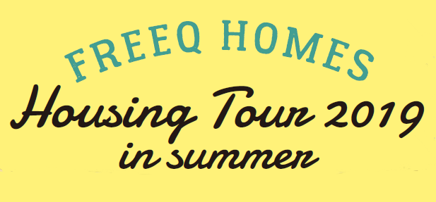 freeqhomes　husing　tour　2019　summer